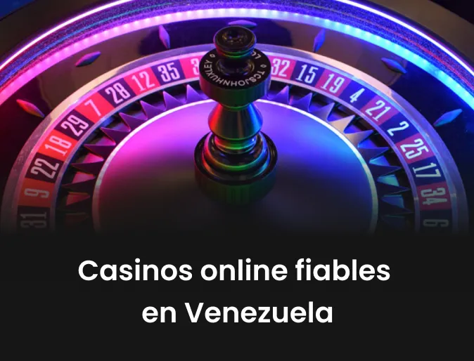 Casinos online fiables en Venezuela