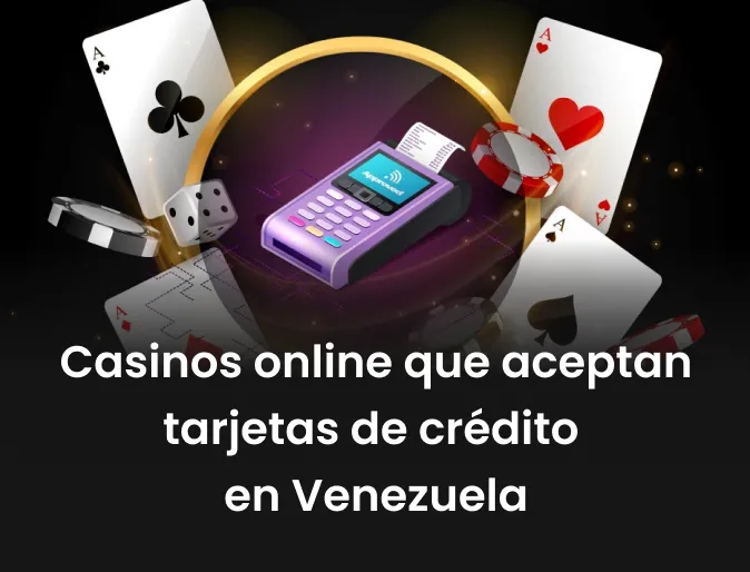Casinos online que aceptan tarjetas de crédito en Venezuela